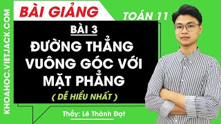 Đường thẳng vuông góc với mặt phẳng - Bài 3 - Toán học 11 - Thầy Lê Thành Đạt (DỄ HIỂU NHẤT)