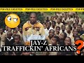 JAY-Z TRAFFICKIN’ AFRICANS?