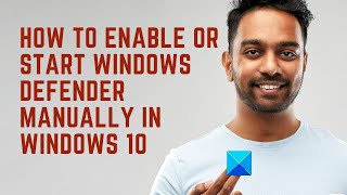 how to enable or start windows defender manually in windows 10