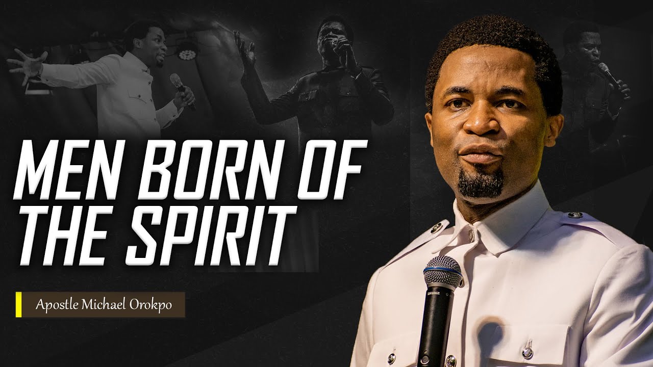 How the Spirit Shapes True Sons | Apostle Michael Orokpo