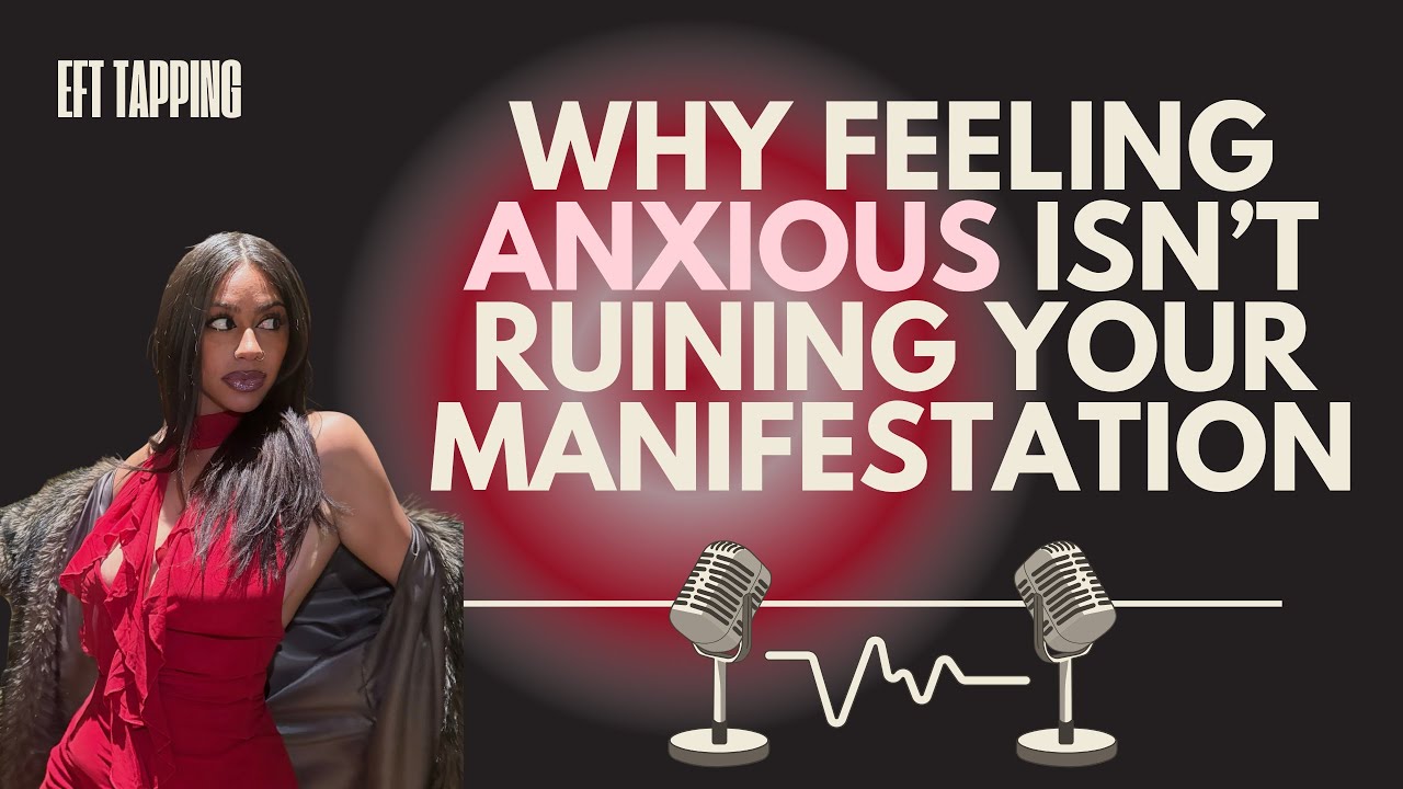 Why Feeling Anxious Isn’t Ruining Your Manifestation