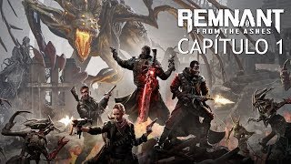 REMNANT From the Ashes | Capítulo 1 | Ojo cuidao con este juego!! Dark Souls + Fallout?