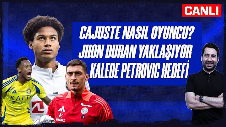 BJK'de CAJUSTE, WESLEY İHTİMALLERİ | FB'de DURAN, ASENSI GÜNDEMİ | GS'de HEDEF PETROVIC