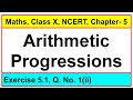 Question No. 1(ii), Exercise 5.1, Chapter - Arithmetic Progressions, Maths, Class-X, NCERT.