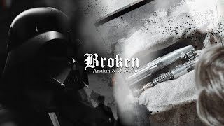 Anakin & Obi-Wan || Broken