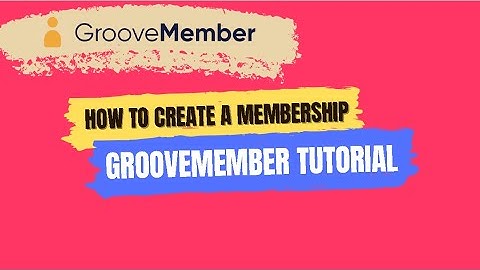 GrooveMember Tutorial 2022 - How To Create a Membership