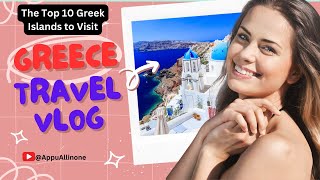 The Top 10 Greek Islands to Visit: A Comprehensive Travel Guide #appuallinone #greekislands #europe