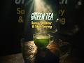 Green Tea: Sassy, Steamy &amp; Skin Saving
