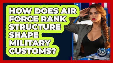 How Does Air Force Rank Structure Shape Military Customs? - Sky Command Brotherhood
