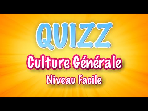 Quizz Culture Générale - Niveau facile - Vises le sans faute !