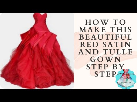 How To MAKE THIS BEAUTIFUL RED SATIN And TULLE GOWN, STEP BY STEP# ...