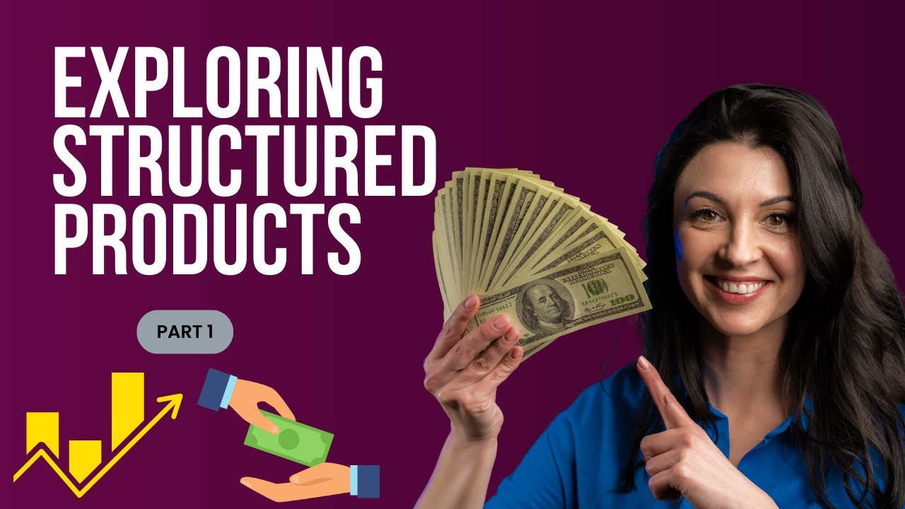 Unlocking the Potential of Structured Products in Your Portfolio - Part 1