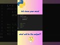 what will be the output 🤔 comment urs #python #learnIT #coding #quiz