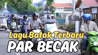 Download Lagu PAR BECAK - LAGU BATAK SEDIH TERBARU 2025 MP3