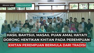 Download lagu Dorong Hentikan Khitan Perempuan, Berikut Hasil Bahtsul Masail Puan Amal Hayati