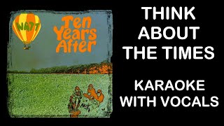 Ten Years After  Think About The Times  Karaoke With Vocals