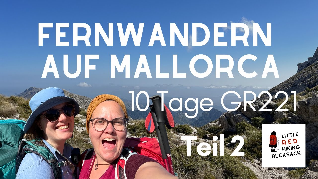 Fernwandern auf Mallorca (Teil 2) - 10 Tage unterwegs auf dem GR221