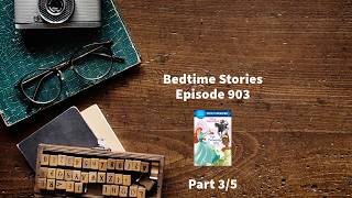 Bedtime Stories - Episode 903 - Disney Princess - Five Enchanting Tales - Part 3/5