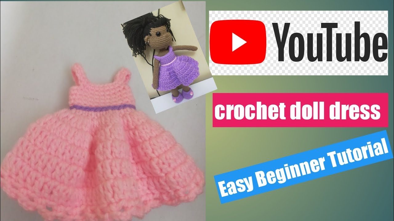 how to crochet easy doll dress YouTube