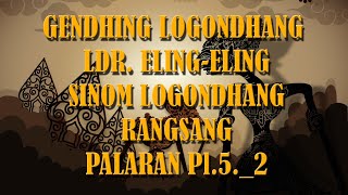 GENDHING LOGONDHANG - LDR. ELING-ELING - SINOM LOGONDHANG - RANGSANG - PALARAN Pl.5._2