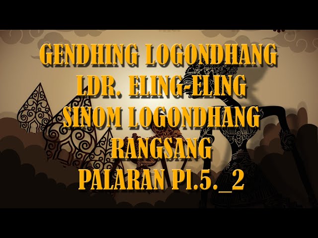 GENDHING LOGONDHANG - LDR. ELING-ELING - SINOM LOGONDHANG - RANGSANG - PALARAN Pl.5._2 class=