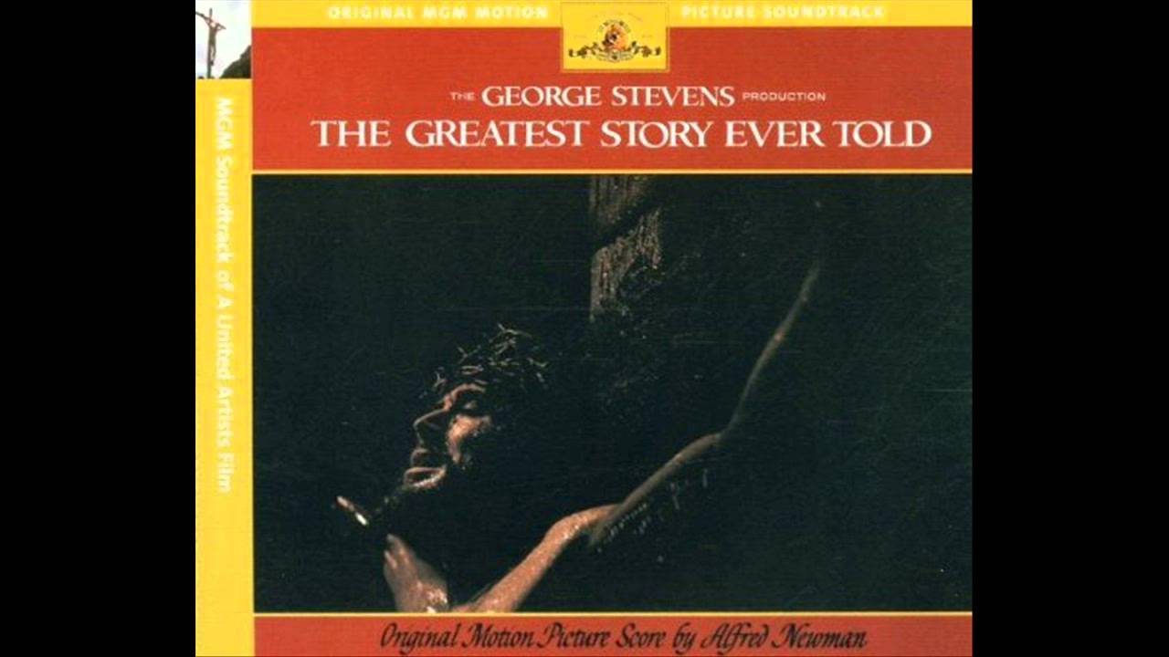 The Greatest Story Ever Told Soundtrack Suite Alfred Newman YouTube