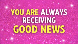 you are always receiving good news ★ affirmations for attracting positivity