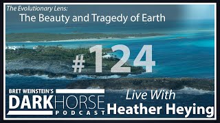 Bret and Heather 124th DarkHorse Podcast Livestream: The Beauty and Tragedy of Earth