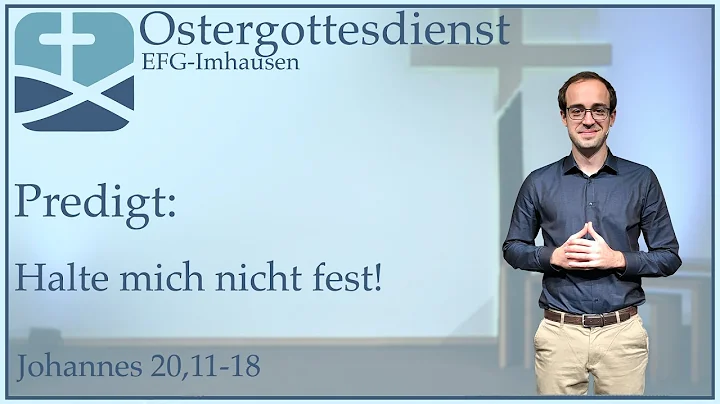 Predigt 04.04.2021 "Halte mich nicht fest!" - Jona...