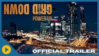GRID DOWN POWER UP | OFFICIAL TRAILER