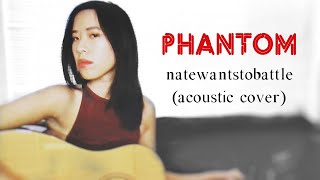 Phantom - Natewantstobattle Acoustic Cover Request