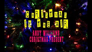 Video thumbnail of "ANDY WILLIAMS - CHRISTMAS PRESENT"