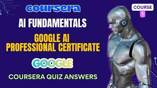 AI Fundamentals | Coursera | Google AI Professional Certificate | Complete Quiz Answers