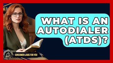What Is An Autodialer (ATDS)? - Consumer Laws For You