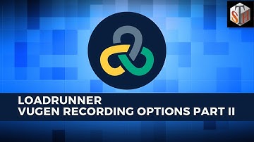 LoadRunner Tutorial #3 - Vugen Recording Options Part II