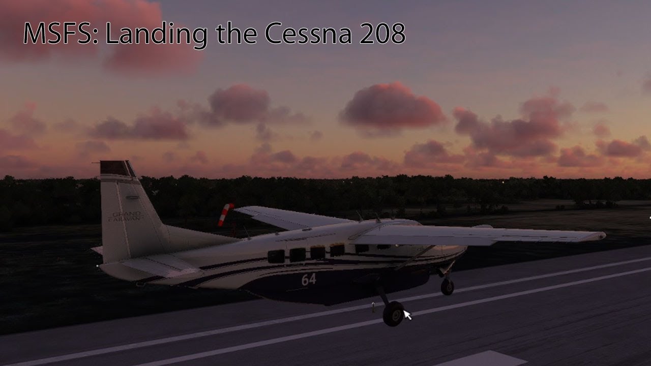 MSFS - Landing the Cessna 208