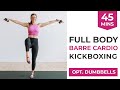 45-Minute Barre Cardio Full Body Kickboxing Workout (optional light dumbbells)