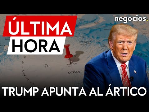 &Uacute;LTIMA HORA | Asesor de Trump: "No se trata de Groenlandia, se trata del &Aacute;rtico"