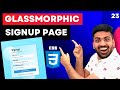 Css course  make a glassmorphic signup page using basic css  mini project  web development 23
