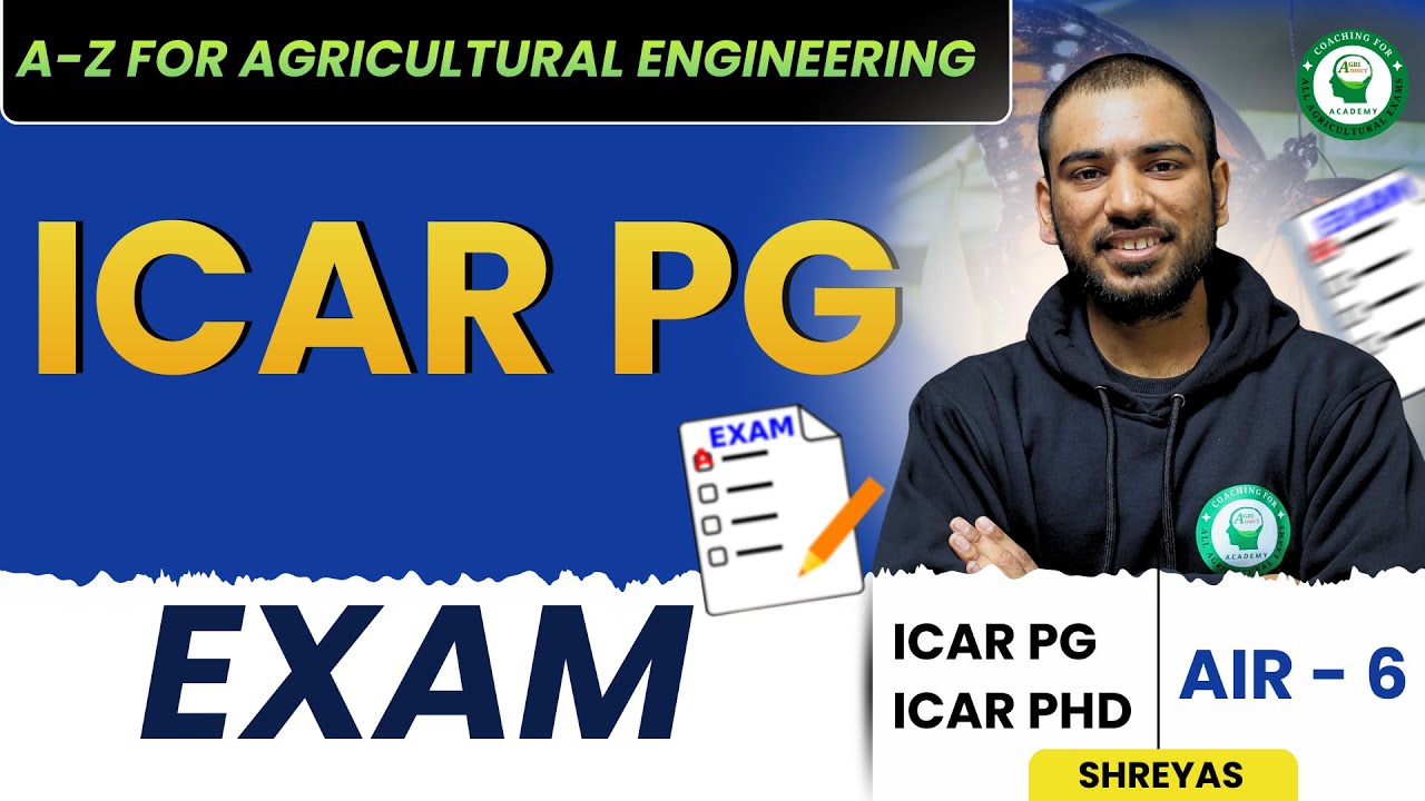 ICAR PG Exam 2026-27 | Complete A–Z Guide for Agricultural Engineering | AIR-6 Strategy