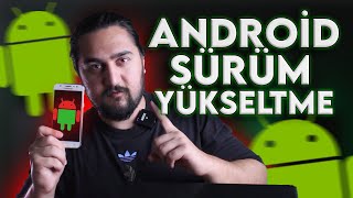 Androi̇d Sürüm Yükseltme - Android Telefon Sürüm Nasıl Yükseltilir?