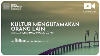 KULTUR MENGUTAMAKAN ORANG LAIN | Ustadz Muhammad Nuzul Dzikri hafizhahullah