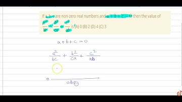 If a, b, c are non-zero real numbers and `a +b+ c= 0`, then the value of `a^2/(bc)+b^2/(ca)+c^2...