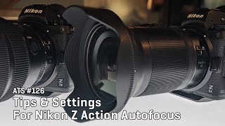 Approaching the Scene 126: Tips & Settings For Nikon Z Action Autofocus