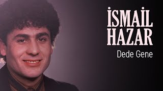 İsmail Hazar - Dede Gene (Official Audio)