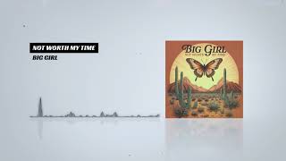 Not Worth My Time - Big Girl ( Folk ) Resimi