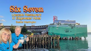 Six Seven Restaurant Review | The Edgewater Hotel | Seattle Washington 