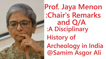 Prof. Jaya Menon & Prof. Supriya Varma: A Disciplinary History of Archeology in India
