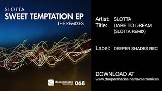 Slotta 'Dare To Dream (Slotta Remix)' [Deeper Shades Recordings]
