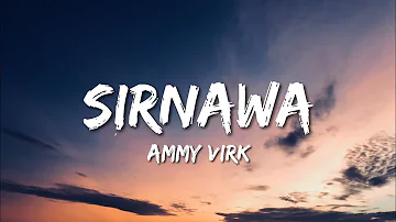 Sirnawa (Lyrics) Ammy Virk | 